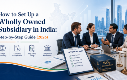 How to Set Up a Wholly Owned Subsidiary in India: Step-by-Step Guide (2026)